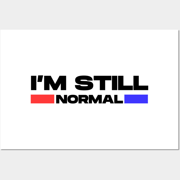 I'm Still Normal (Black) Wall Art by Ajiw